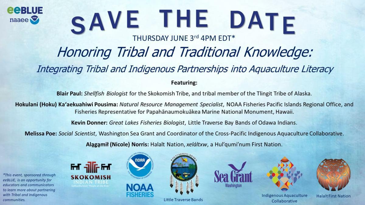  Halalt Nation, xeláltxw, a Hul’qumi’num First Nation.  The left corners include a logo for the eeBLUE partnership and This event, sponsored through eeBLUE, is an opportunity for educators and communicators to learn more about partnering with Tribal and Indigenous communities.  Along the bottom of the flyer are logos for the Skokomish Tribe, NOAA Fisheries, The Little Traverse Bands of Odawa Indians, Washington Sea Grant, the Indigenous Aquaculture Collaborative, and the Halalt First Nation.